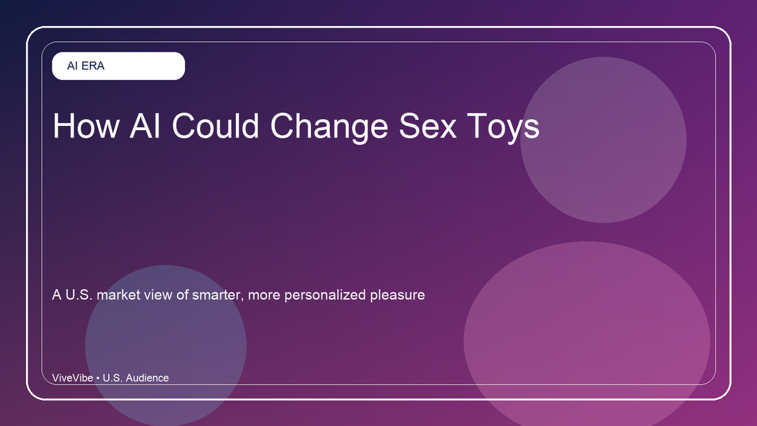 How AI Could Change Sex Toys in the U.S. Market