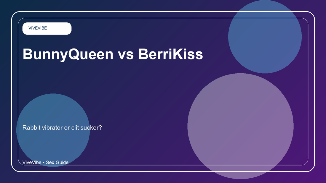 BunnyQueen vs BerriKiss: Rabbit Vibrator or Clit Sucker?