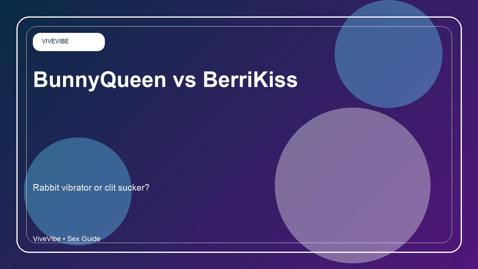 BunnyQueen vs BerriKiss: Rabbit Vibrator or Clit Sucker?